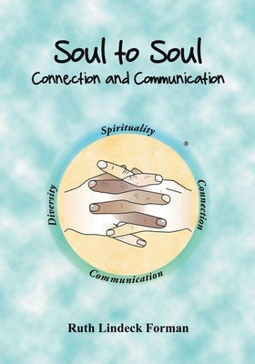 Soul to Soul: Connection and Communication by Forman, Ruth Lindeck