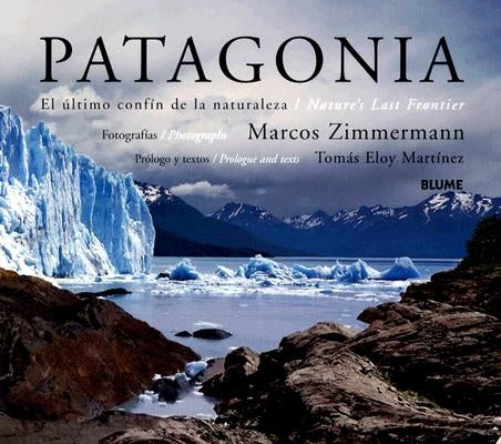Patagonia: El Ultimo Confin de La Naturaleza/Nature's Last Frontier by Zimmermann, Marcos