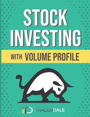 Stock Investing With Volume Profile by Dale, Trader