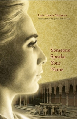 Someone Speaks Your Name by Garc&#237;a Montero, Luis