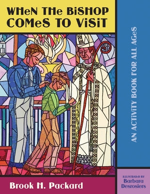 When the Bishop Comes to Visit: An Activity Book for All Ages by Packard, Brook H.