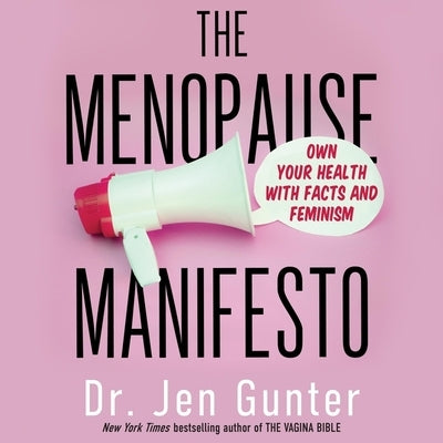 The Menopause Manifesto: Own Your Health with Facts and Feminism by Gunter, Jen