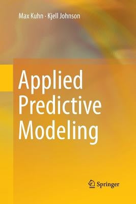 Applied Predictive Modeling by Kuhn, Max