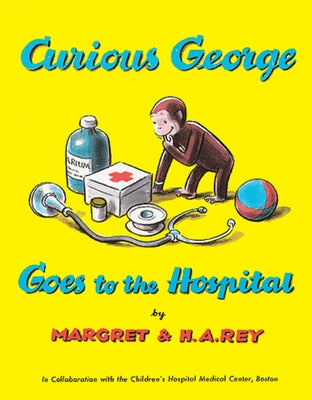 Curious George Goes to the Hospital by Rey, H. A.