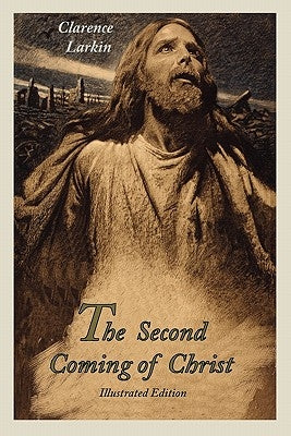 The Second Coming of Christ (Illustrated Edition) by Larkin, Clarence