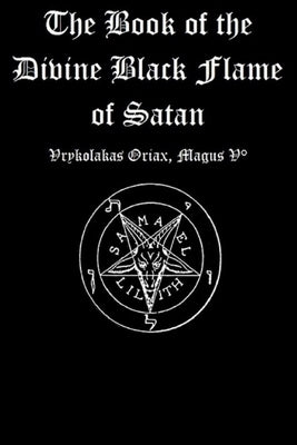 The Book of the Divine Black Flame of Satan by Oriax, Vrykolakas