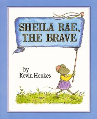 Sheila Rae, the Brave by Henkes, Kevin