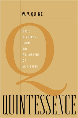 Quintessence: Basic Readings from the Philosophy of W. V. Quine by Quine, Willard Van Orman