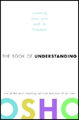 The Book of Understanding: Creating Your Own Path to Freedom by Osho