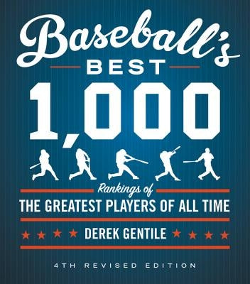 Baseball's Best 1,000: Rankings of the Greatest Players of All Time by Gentile, Derek