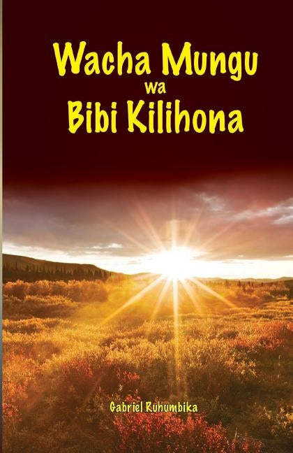 Wacha Mungu Wa Bibi Kilihona by Ruhumbika, Gabriel