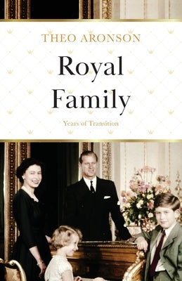 Royal Family: Years of Transition by Aronson, Theo