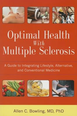 Optimal Health with Multiple Sclerosis by Bowling, Allen C.