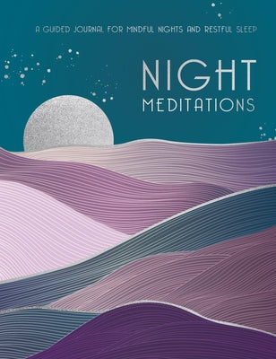 Night Meditations: A Guided Journal for Mindful Nights and Restful Sleep by Editors of Rock Point