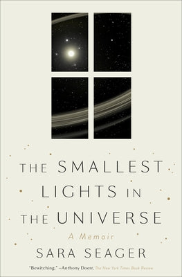 The Smallest Lights in the Universe: A Memoir by Seager, Sara
