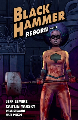 Black Hammer Volume 5: Reborn Part One by Lemire, Jeff