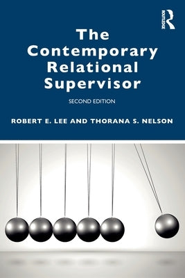 The Contemporary Relational Supervisor 2nd edition by Lee, Robert E.