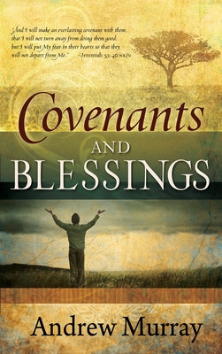 Covenants and Blessings by Murray, Andrew