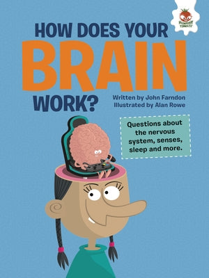How Does Your Brain Work?: Questions about the Nervous System, Senses, Sleep, and More by Farndon, John