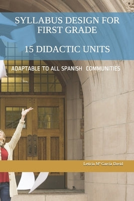Syllabus Design for First Grade: 15 Didactic Units by Garc&#237;a David, Leticia Ma