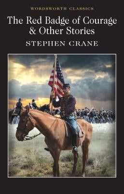 The Red Badge of Courage & Other Stories by Crane, Stephen
