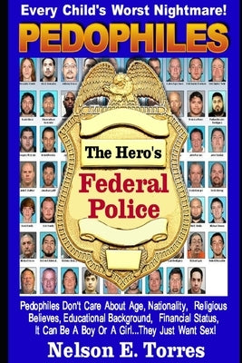 Pedophiles: The Heros - Federal Police by E. Torres, Nelson