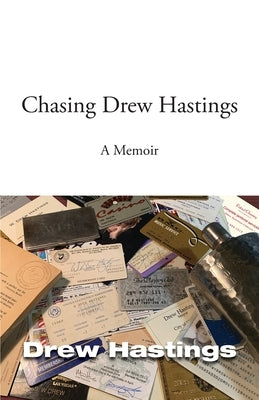 Chasing Drew Hastings: A memoir by Hastings, Drew