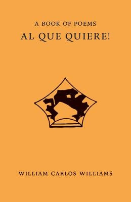 Al Que Quiere! by Williams, William Carlos