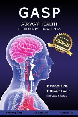 Gasp!: Airway Health - The Hidden Path To Wellness by Hindin, Howard