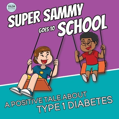 Super Sammy Goes To School: Book 2 (A Positive Tale About Type 1 Diabetes) by Hall, Josh