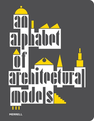 An Alphabet of Architectural Models by Frankh&#228;nel, Teresa