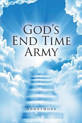 God's End Time Army by Anonymous