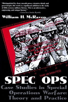 Spec Ops: Case Studies in Special Operations Warfare: Theory and Practice by McRaven, William H.