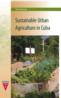 Sustainable Urban Agriculture in Cuba by Koont, Sinan