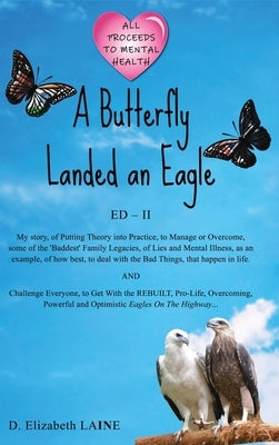 A Butterfly Landed an Eagle; ED 2 by Laine, D. Elizabeth