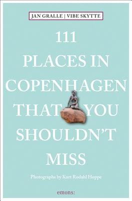 111 Places in Copenhagen That You Shouldn't Miss by Gralle, Jan