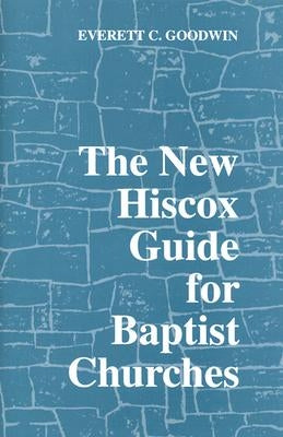 New Hiscox Guide for Baptist Churches by Goodwin, Everett C.