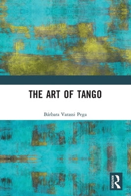 The Art of Tango by Varassi Pega, B&#225;rbara