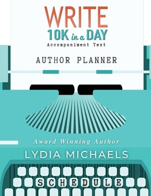 Write 10K in a Day Author Planner by Michaels, Lydia