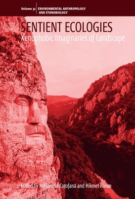 Sentient Ecologies: Xenophobic Imaginaries of Landscape by Co&#539;ofan&#259;, Alexandra