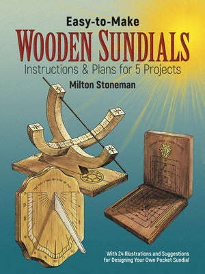 Easy-To-Make Wooden Sundials by Stoneman, Milton