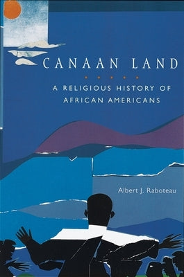 Canaan Land: A Religious History of African Americans by Raboteau, Albert J.