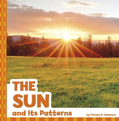 The Sun and Its Patterns by Adamson, Thomas K.