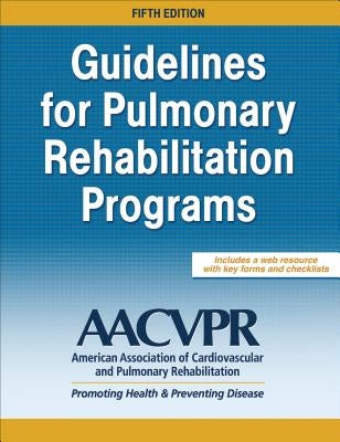 Guidelines for Pulmonary Rehabilitation Programs by Aacvpr