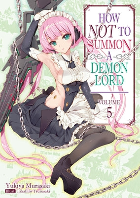 How Not to Summon a Demon Lord: Volume 5 by Murasaki, Yukiya