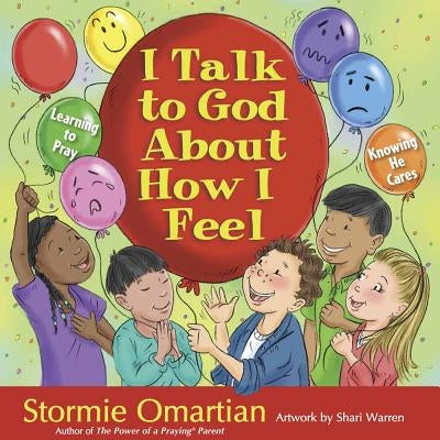 I Talk to God about How I Feel by Omartian, Stormie