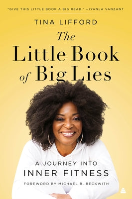 The Little Book of Big Lies: A Journey Into Inner Fitness by Lifford, Tina