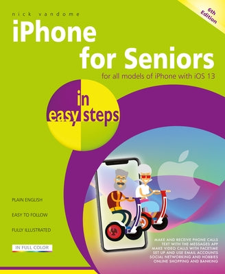 iPhone for Seniors in Easy Steps: Covers All Iphones with IOS 13 by Vandome, Nick