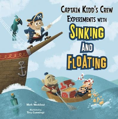 Captain Kidd's Crew Experiments with Sinking and Floating by Weakland, Mark