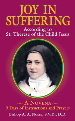 Joy in Suffering by Noser, A. A.